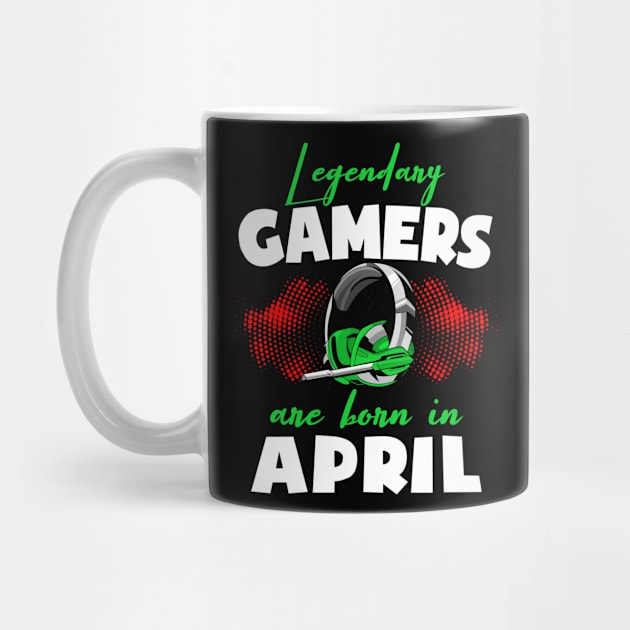 Legendary Gamers Are Born In April Funny Birthday Gamer by Rebrand